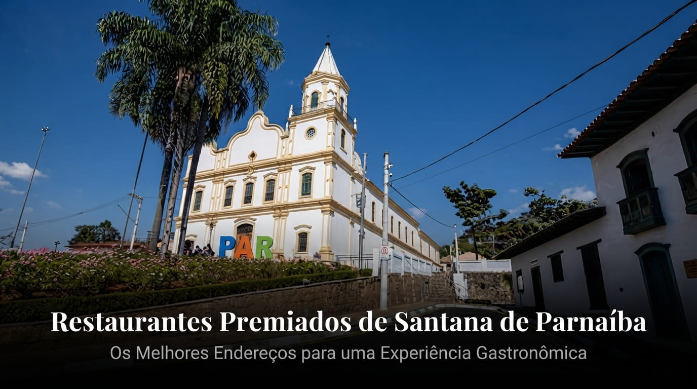 Restaurantes Premiados de Santana de Parnaíba: Os Melhores Endereços para uma Experiência Gastronômica